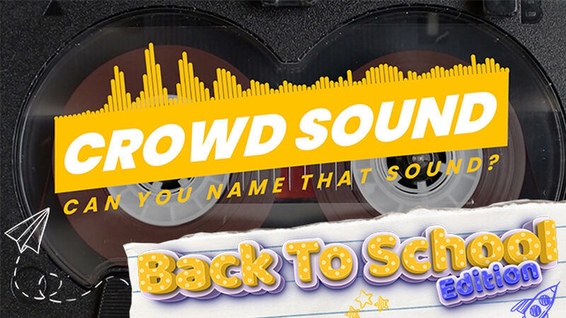 Crowd Sound: Back To School Edition